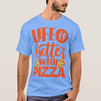 T-shirt La Vie Est Meilleure Avec Pizza Pizza Lover Manger