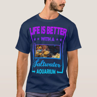 T-shirt La vie est meilleure avec Saltwater Aquarium Class
