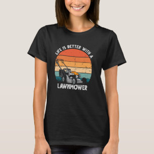 T-shirt La vie est meilleure avec tondeuse à gazon, Jardin