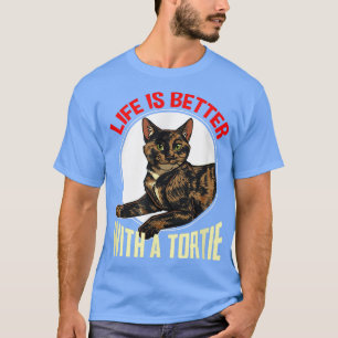 T-shirt La Vie Est Meilleure Avec Tortie Chat Animal Kitte