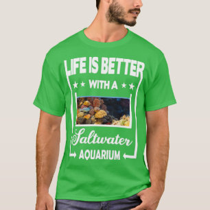 T-shirt La vie est meilleure avec un aquarium d'eau salée