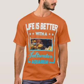 T-shirt La vie est meilleure avec un aquarium d'eau salée 