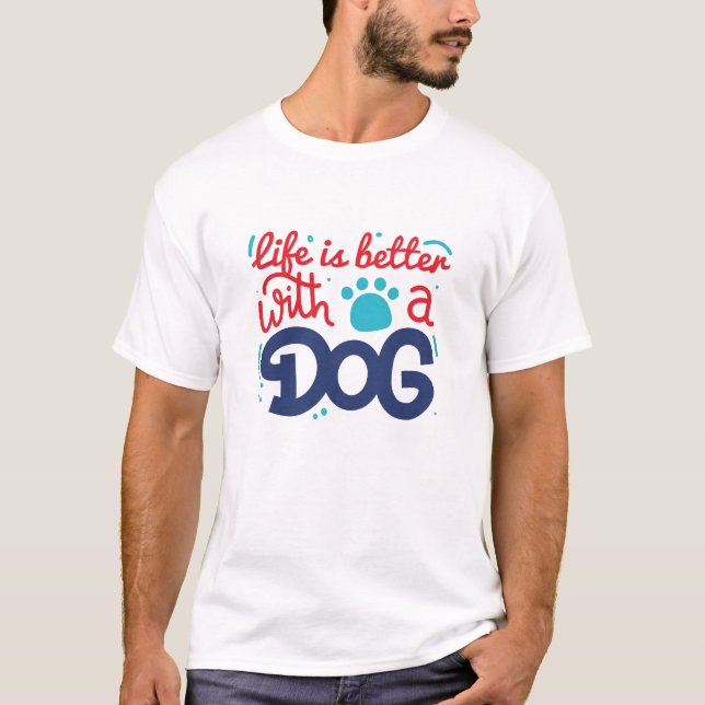 T-shirt La Vie Est Meilleure Avec Un Chien (Devant)