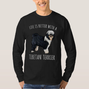 T-shirt La vie est meilleure avec un chien Terrier Tibétai