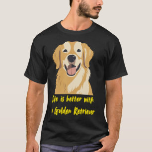 T-shirt La vie est meilleure avec un Golden Retriever � Am