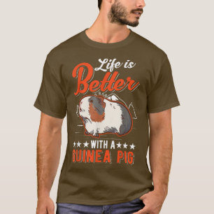 T-shirt La vie est meilleure avec un Guinéen Pig 912