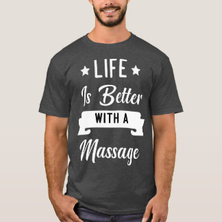 T-shirt La Vie Est Meilleure Avec Un Massage2