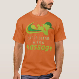 T-shirt La Vie Est Meilleure Avec Un Massage 1