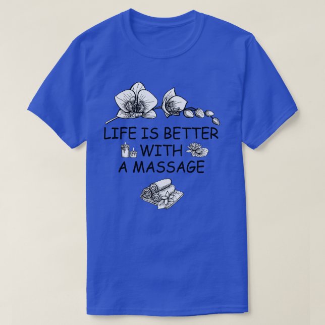 T-shirt La Vie Est Meilleure Avec Un Massage 1 (Design devant)