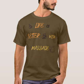 T-shirt La Vie Est Meilleure Avec Un Massage 209