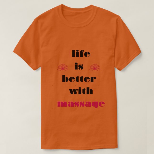 T-shirt la vie est meilleure avec un massage 21 (Design devant)