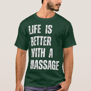 T-shirt La Vie Est Meilleure Avec Un Massage 87