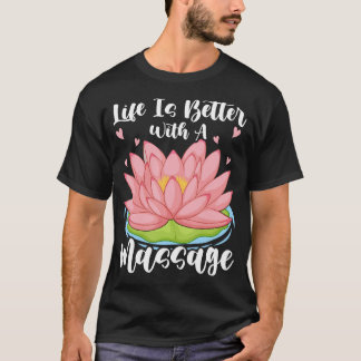 T-shirt La Vie Est Meilleure Avec Un Massage Pour Thérapeu