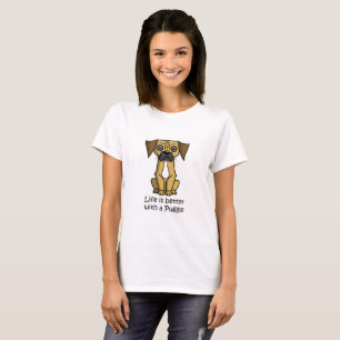 T-shirt La vie est meilleure avec un Puggle