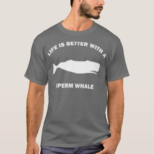 T-shirt La vie est meilleure avec une baleine à sperme