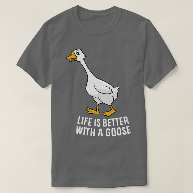 T-shirt La Vie Est Meilleure Avec Une Oie Drôle (Design devant)