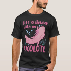 T-shirt La Vie Est Meilleure Avec Une Salamandre Mexicaine
