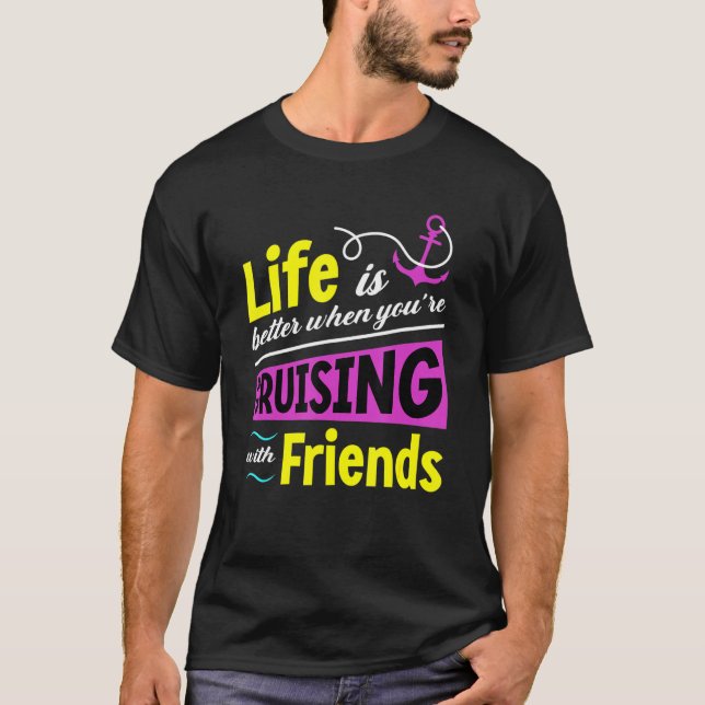 T-shirt La Vie Est Meilleure Croisière Avec Friends Group  (Devant)