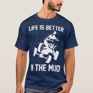 T-shirt La Vie Est Meilleure Dans La Boue Quad Rider 1011