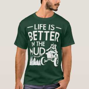 T-shirt La Vie Est Meilleure Dans La Boue Quad Vélo Rider
