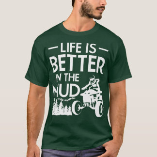 T-shirt La Vie Est Meilleure Dans La Boue Quad Vélo Rider 