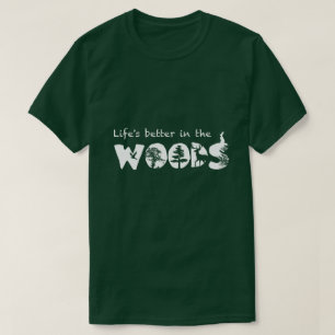 T-shirt La vie est meilleure dans les bois
