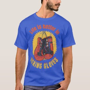 T-shirt La vie est meilleure dans les gants de boxe Funny 