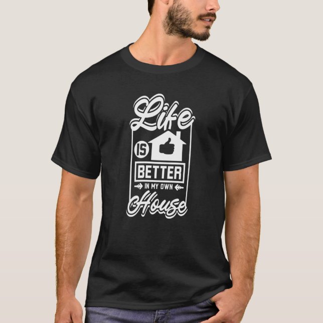 T-shirt La vie est meilleure dans ma propre maison Premium (Devant)