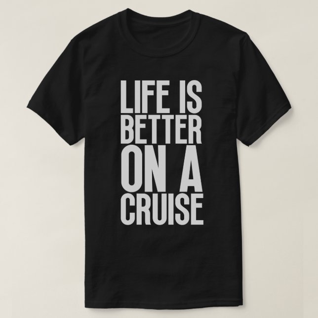T-shirt La vie est meilleure en croisière 21 (Design devant)