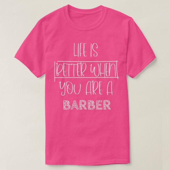 T-shirt La vie est meilleure quand on est coiffeur (Design devant)