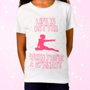 T-Shirt La vie est meilleure quand on est gymnaste
