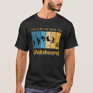 T-shirt La Vie Est Meilleure Quand On Fait Du Wakeboard Wa