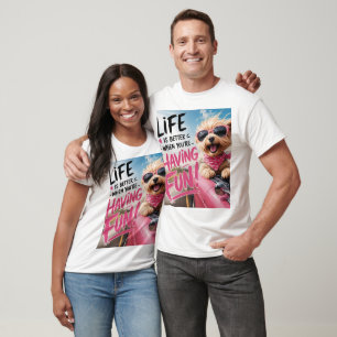 T-shirt La vie est meilleure quand on s'amuse