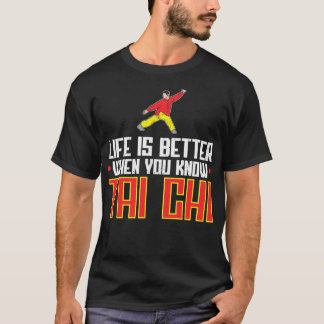 T-shirt La Vie Est Meilleure Quand Vous Connaissez Tai Chi