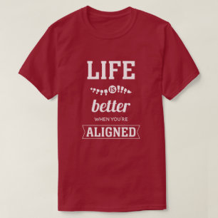 T-shirt La vie est meilleure quand vous êtes aligné Chirop