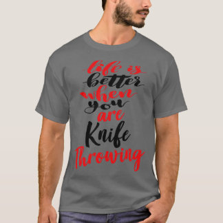 T-shirt La Vie Est Meilleure Quand Vous Êtes Couteau Jetan