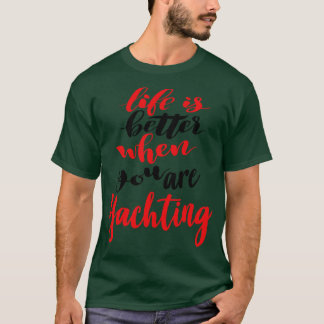 T-shirt La Vie Est Meilleure Quand Vous Êtes Yachting 2