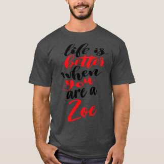 T-shirt La Vie Est Meilleure Quand Vous Êtes Zoé