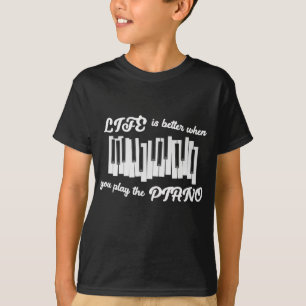 T-shirt La Vie Est Meilleure Quand Vous Jouez Au Piano