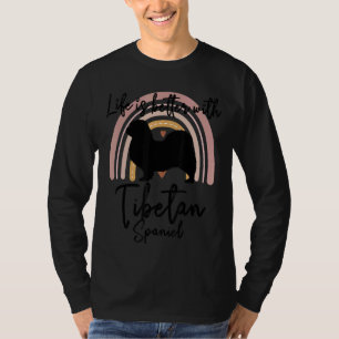 T-shirt La vie est meilleure Spaniel Tibétain Arc-en-ciel