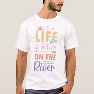 T-shirt La Vie Est Meilleure Sur La Rivière