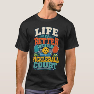 T-shirt La vie est meilleure sur le court de pickleball
