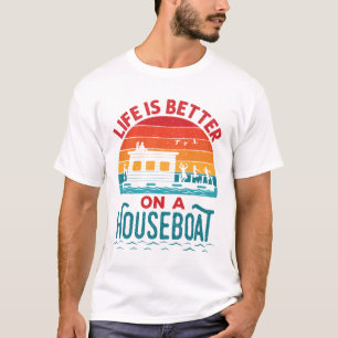 T-shirt La vie est meilleure sur un bateau à la maison