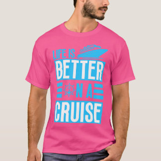 T-shirt La vie est meilleure sur une croisière 1