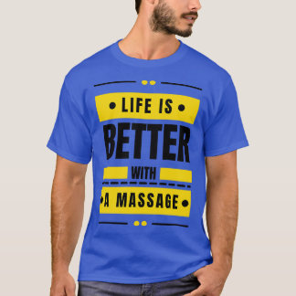T-shirt La Vie Est Mieux Avec Un Massage 10
