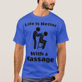 T-shirt La Vie Est Mieux Avec Un Massage Drôle Cadeaux Pou