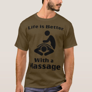 T-shirt La Vie Est Mieux Avec Un Massage Drôle Cadeaux Pou