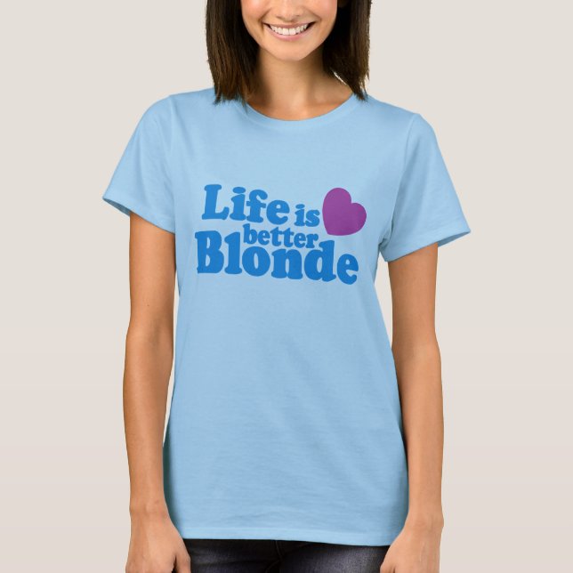 T-shirt La vie est mieux blonde (Devant)