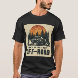 T-shirt La vie est mieux hors de la route - L'aventure