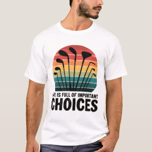 T-shirt La vie est pleine de Choices Golf